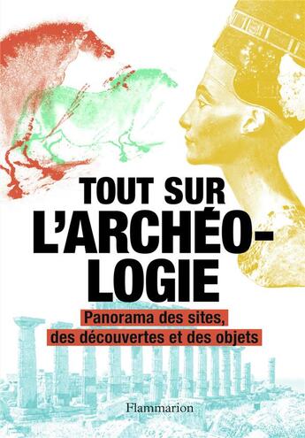 Couverture du livre « Tout sur l'archéologie ; panorama des sites, des découvertes et des objets » de  aux éditions Flammarion