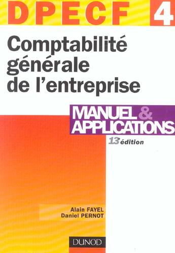 Couverture du livre « Comptabilite Generale De L'Entreprise ; Dpecf T.4 ; Manuel Et Applications » de Fayel et Pernot aux éditions Dunod