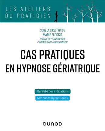 Couverture du livre « Cas pratiques en hypnose gériatrique » de Marie Floccia aux éditions Dunod