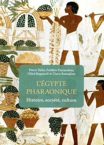 Couverture du livre « L'Egypte pharaonique ; histoire, société, culture » de Chloe Ragazzoli et Pierre Tallet et Frederic Payraudeau et Claire Somaglino aux éditions Armand Colin