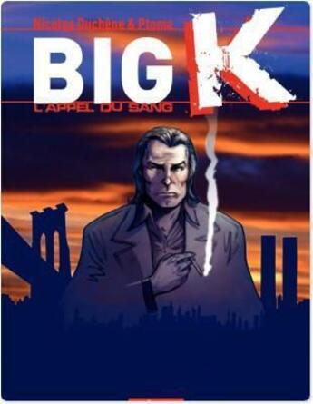 Couverture du livre « Big K t.1 ; l'appel du sang » de Ptoma et Duchene aux éditions Casterman