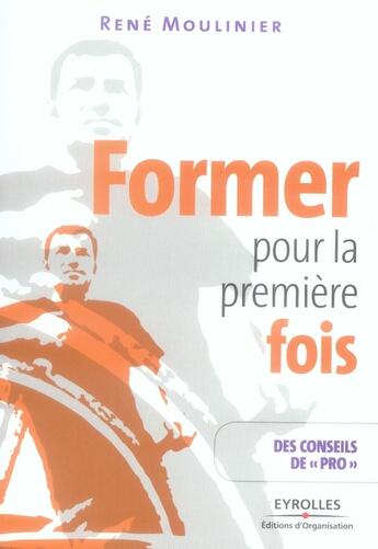 Couverture du livre « Former pour la premiere fois » de Moulinier R aux éditions Organisation