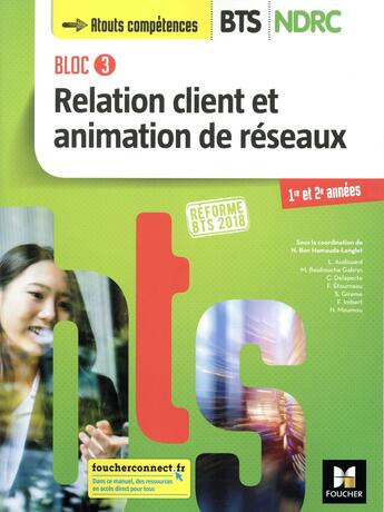 Couverture du livre « Bloc 3 relation client et animation de réseaux ; BTS ndrc 1&2 manuel (édition 2018) » de Nadia Ben Hamouda-Lenglet aux éditions Foucher