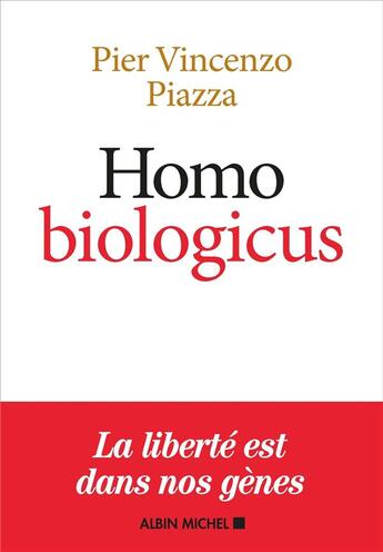 Couverture du livre « Homo biologicus ; comment la biologie explique la nature humaine » de Pier Vincenzo Piazza aux éditions Albin Michel