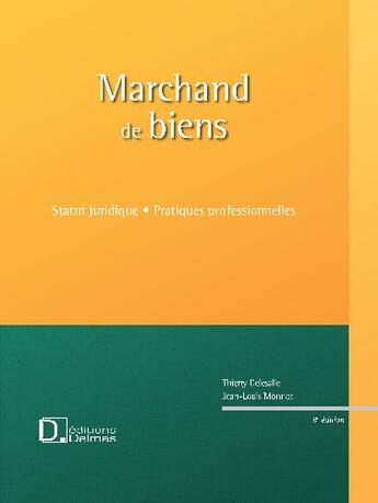 Couverture du livre « Marchand de biens ; statut juridique, pratiques professionnelles (8e édition) » de Thierry Delesalle et Jean-Louis Monnot aux éditions Delmas