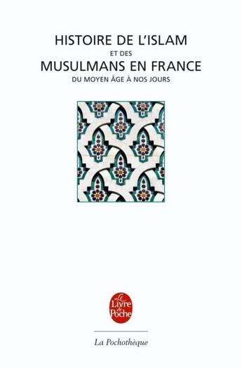 Couverture du livre « Histoire de l'Islam et des musulmans en France » de Mohammed Arkoun aux éditions Le Livre De Poche