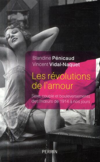 Couverture du livre « Les révolutions de l'amour » de Blandine Penicaud et Vincent Vidal-Naquet aux éditions Perrin