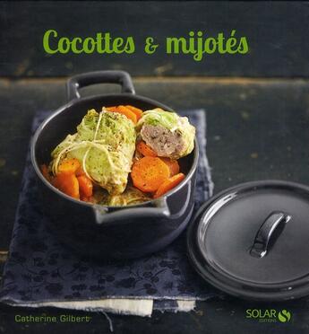 Couverture du livre « Cocottes & mijotés » de Catherine Gilbert aux éditions Solar