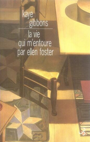 Couverture du livre « La vie qui m'entoure par ellen foster » de Kaye Gibbons aux éditions Christian Bourgois