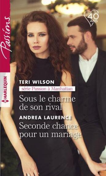 Couverture du livre « Sous le charme de son rival ; seconde chance pour un mariage » de Andrea Laurence et Teri Wilson aux éditions Harlequin