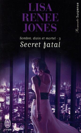 Couverture du livre « Sombre, divin et mortel t.3 ; secret fatal » de Lisa Renee Jones aux éditions J'ai Lu