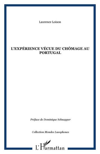 Couverture du livre « L'expérience vécue du chômage au portugal » de Laurence Loison aux éditions Editions L'harmattan