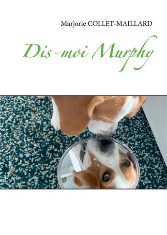 Couverture du livre « Dis-moi Murphy » de Marjorie Collet-Maillard aux éditions Books On Demand