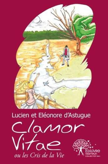 Couverture du livre « Clamor vitae, ou les cris de la vie » de Dastugue Et Eleonor aux éditions Edilivre