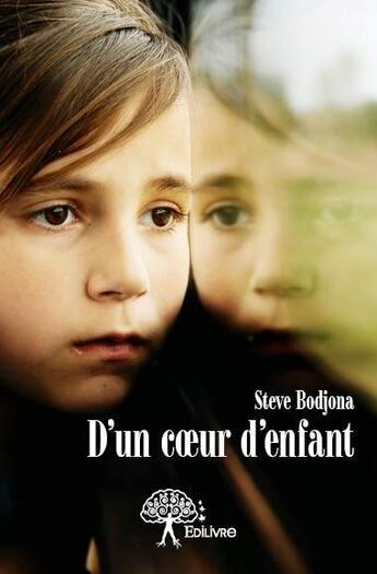 Couverture du livre « D'un coeur d'enfant » de Steve Bodjona aux éditions Edilivre