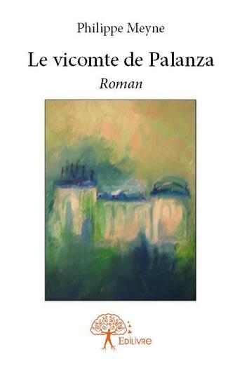 Couverture du livre « Le vicomte de Palanza » de Philippe Meyne aux éditions Edilivre