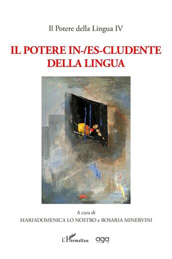 Couverture du livre « Il potere in-/es-cludente della lingua » de Mariadomenica Lo Nostro et Rosamaria Minervini aux éditions L'harmattan