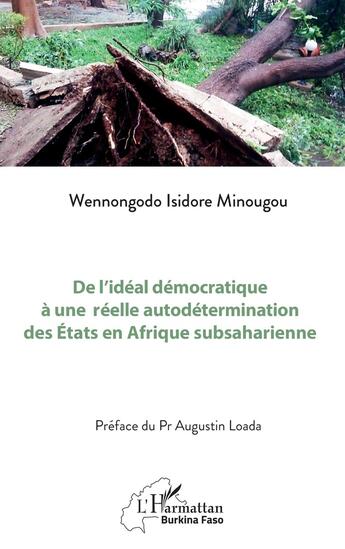 Couverture du livre « De l'idéal démocratique à une réelle autodétermination des États en Afrique subsaharienne » de Wennongodo Isidore Minougou aux éditions L'harmattan