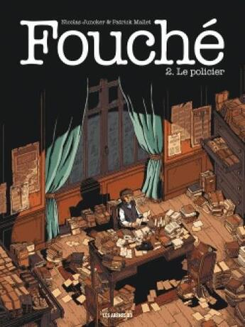 Couverture du livre « Fouché Tome 2 : le policier » de Patrick Mallet et Nicolas Juncker aux éditions Les Arenes