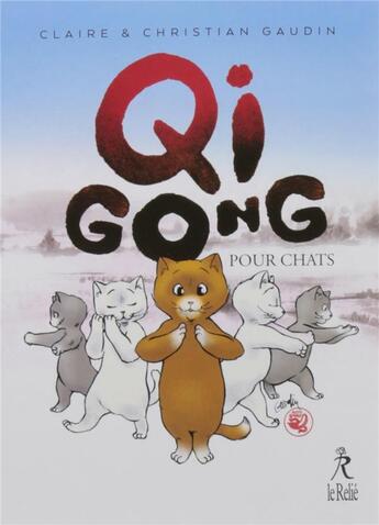 Couverture du livre « Qi gong pour chats » de Christian Gaudin et Claire Gaudin aux éditions Relie