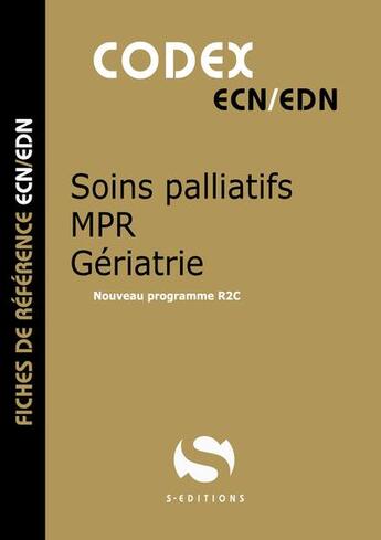 Couverture du livre « Codex soins palliatifs : Gériatrie ; Nouveau programme R2C » de Gavoille Antoine aux éditions S-editions