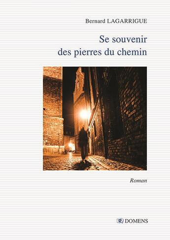 Couverture du livre « SE SOUVENIR DES PIERRES DU CHEMIN » de Bernard Lagarrigue aux éditions Domens