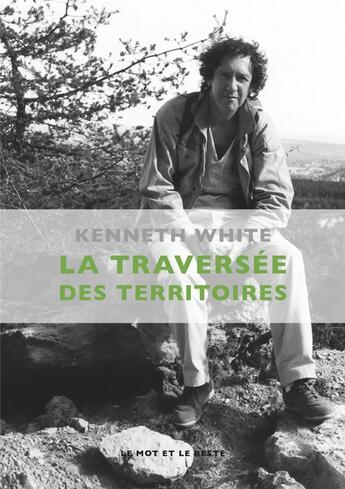 Couverture du livre « La traversée des territoires » de Kenneth White aux éditions Le Mot Et Le Reste