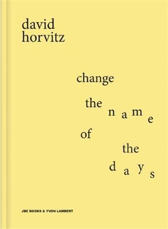 Couverture du livre « Change the name of the days » de Horvitz David aux éditions Jbe Books