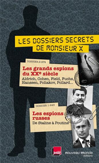 Couverture du livre « Les dossiers de Monsieur X ; les grands espions du XX siècle ; les espions russes » de Patrick Pesnot et Monsieur X aux éditions Nouveau Monde