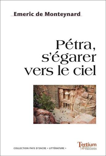 Couverture du livre « Pétra, s'égarer vers le ciel » de Emeric De Monteynard aux éditions Tertium