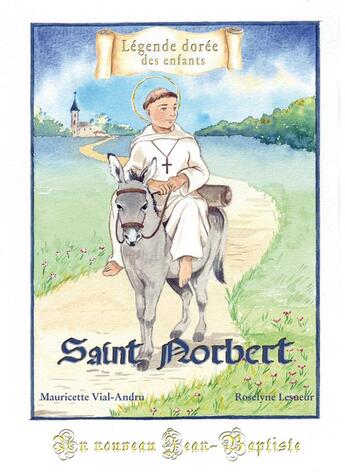 Couverture du livre « Saint Norbert ; un nouveau Jean-Baptiste » de Mauricette Vial-Andru et Roselyne Lesueur aux éditions Saint Jude