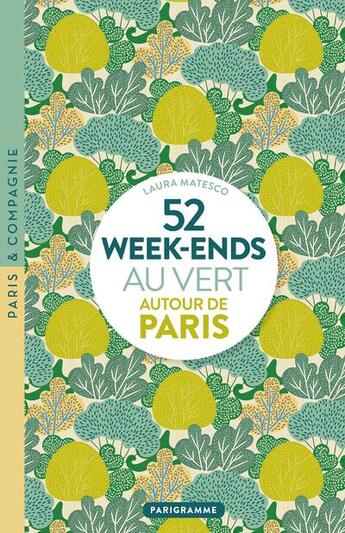 Couverture du livre « 52 week-ends au vert autour de Paris (édition 2020) » de Laura Matesco aux éditions Parigramme