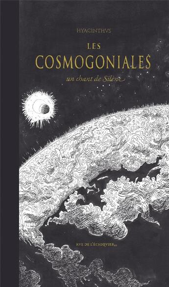 Couverture du livre « Les cosmogoniales ; un chant de silène » de Hyacinthus aux éditions Rue De L'echiquier