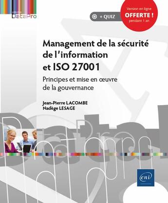 Couverture du livre « Management de la sécurité de l'information et ISO 27001 ; principes et mise en oeuvre de la gouvernance » de Jean-Pierre Lacombe et Nadege Lesage aux éditions Eni