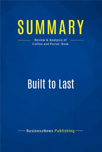 Couverture du livre « Summary: Built to Last : Review and Analysis of Collins and Porras' Book » de  aux éditions Business Book Summaries