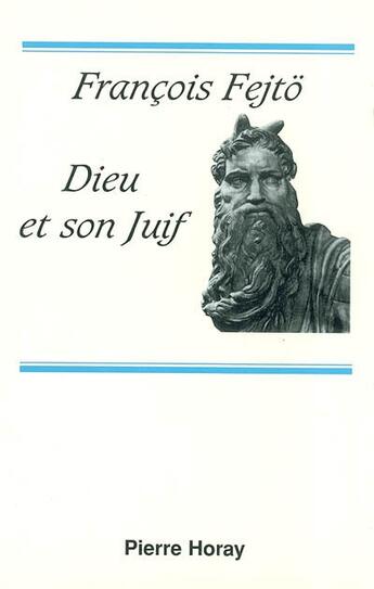 Couverture du livre « Dieu et son juif : essai hérétique » de Francois Fejto aux éditions Horay