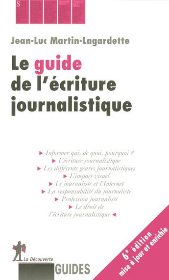 Couverture du livre « Le guide de l'ecriture journalistique » de Martin-Lagardette aux éditions La Decouverte