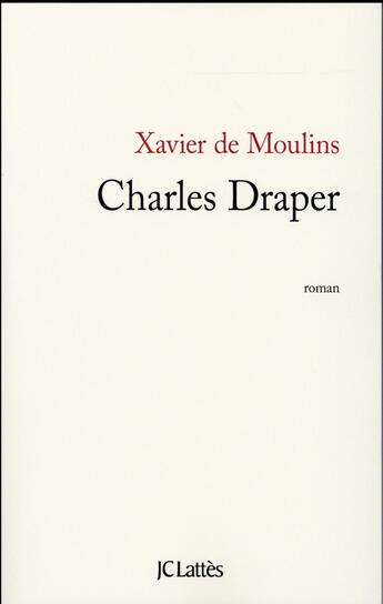 Couverture du livre « Charles Draper » de Xavier De Moulins aux éditions Lattes