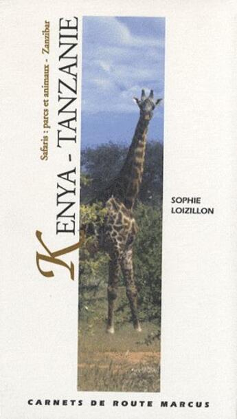 Couverture du livre « Kenya-Tanzanie ; safaris : parcs et animaux ; Zanzibar » de Sophie Loizillon aux éditions Marcus Nouveau
