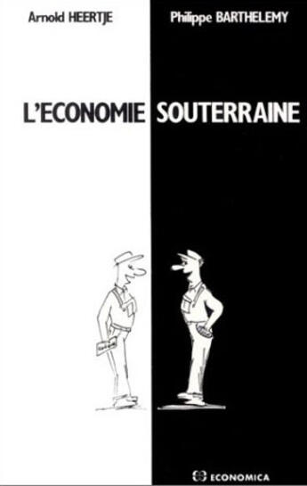 Couverture du livre « Economie Souterraine » de A Heertje aux éditions Economica