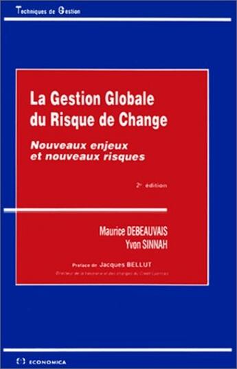 Couverture du livre « La gestion globale du risque de change ; nouveaux enjeux et nouveaux risques » de Maurice Debeauvais et Yvon Sinnah aux éditions Economica