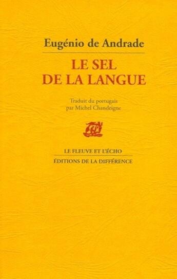 Couverture du livre « Le sel de la langue » de Eugenio De Andrade aux éditions La Difference