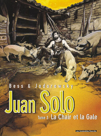 Couverture du livre « Juan Solo t.3 : la chair et la gale » de Alexandro Jodorowsky et Georges Bess aux éditions Humanoides Associes