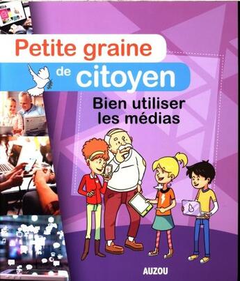 Couverture du livre « Petite graine de citoyen ; bien utiliser les médias » de Julien Milesi/Manu S aux éditions Philippe Auzou