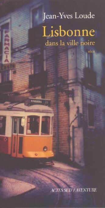 Couverture du livre « Lisbonne. - dans la ville noire » de Jean-Yves Loude aux éditions Actes Sud