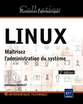 Couverture du livre « Linux ; maîtrisez l'administration du système (3e édition) » de Sebastien Rohaut aux éditions Eni