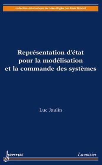 Couverture du livre « Representation d'etat pour la modelisation et la commande des systemes (coll. automatique de base) » de Luc Jaulin aux éditions Hermes Science Publications