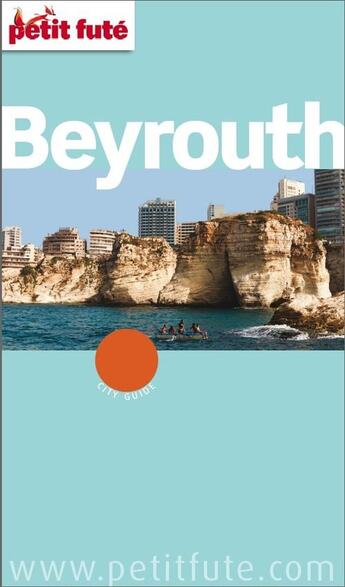 Couverture du livre « Guide Petit futé : city guide : Beyrouth (édition 2011) » de Collectif Petit Fute aux éditions Le Petit Fute