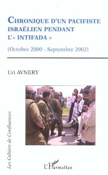 Couverture du livre « Chronique d'un pacifiste israelien pendant l'intifada - (octobre 2000-septembre 2002) » de Uri Avnery aux éditions L'harmattan