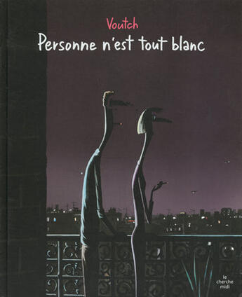 Couverture du livre « Personne n'est tout blanc » de Voutch aux éditions Cherche Midi